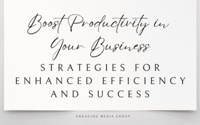 Boosting Productivity in Your Business: Strategies for Enhanced Efficiency and Success