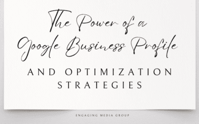 The Power of a Google Business Profile and Optimization Strategies