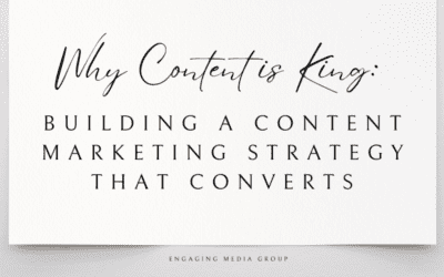 Why Content is King: Building a Content Marketing Strategy That Converts